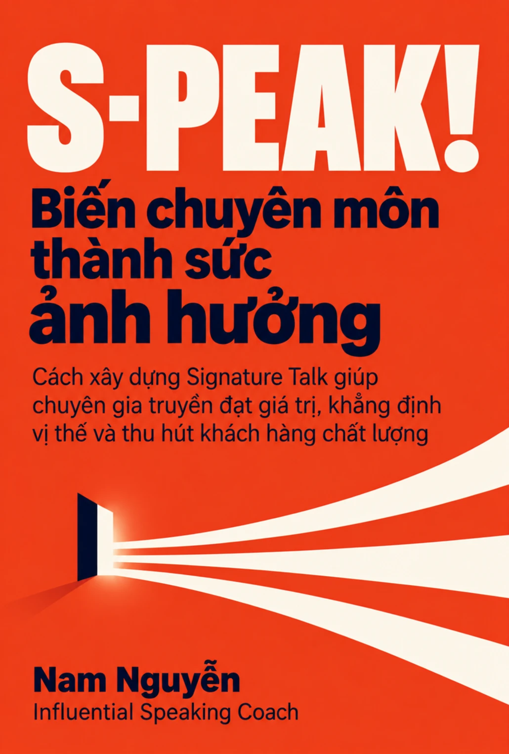 Bìa sách S-PEAK! Biến chuyên môn thành sức ảnh hưởng của Nam Nguyễn
